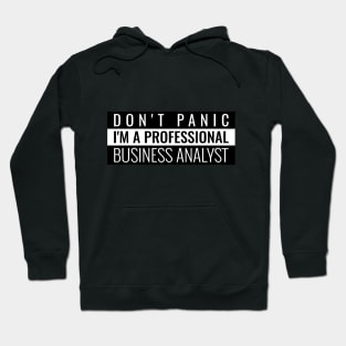 Don't panic I'm a professional Business Analyst Hoodie